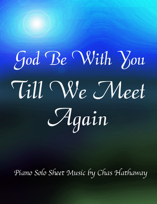 God Be With You Till We Meet Again | Till We Meet Again, We Meet Again,  Meet Again Quotes